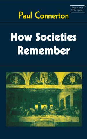 [Themes in the Social Sciences 01] • How Societies Remember (Themes in the Social Sciences)